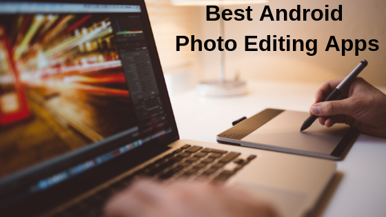 Best Android Photo Editing Apps