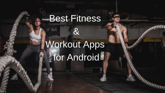 Best Fitness and Workout Apps for Android